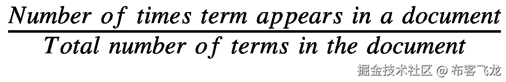 \frac{Number\ of\ times\ term\ appears\ in\ a\ document}{Total\ number\ of\ term s\ in\ the\ document}