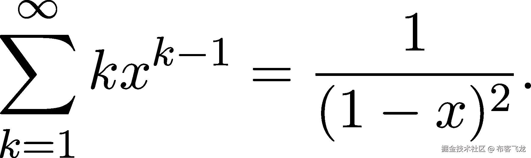  ∞ ∑ k−1 ---1---- kx = (1− x )2. k=1 