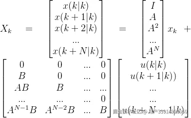 X_{k}=\begin{bmatrix} x(k|k)\ x(k+1|k)\ x(k+2|k)\ ...\ x(k+N|k) \end{bmatrix}=\begin{bmatrix} I\ A\ A^{2}\ ...\ A^{N} \end{bmatrix}x_{k}+\begin{bmatrix} 0 &0 &... &0 \ B & 0 & ... & 0\ AB &B &... &... \ ... & ... & ... &0 \ A^{N-1}B& A^{N-2}B &... & B \end{bmatrix}\begin{bmatrix} u(k|k)\ u(k+1|k))\ ...\ ...\ u(k+N-1|k) \end{bmatrix}