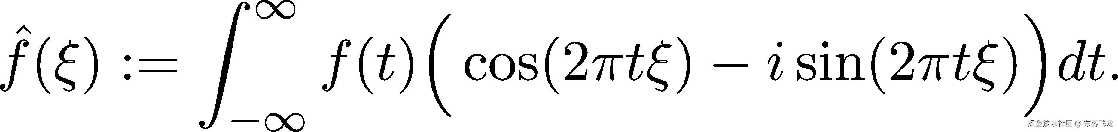  ∫ ∞ ( ) ˆf(ξ) := f (t) cos(2πtξ) − isin(2πtξ) dt. −∞ 