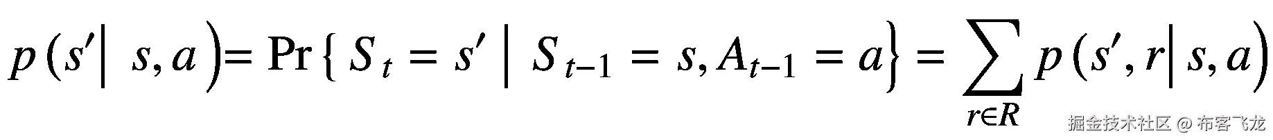 p\left({s}^{\prime}\right|\ s,a\left)=\Pr \left\{\ {S}_t={s}^{\prime }\ \right|\ {S}_{t-1}=s,{A}_{t-1}=a\right\}=\sum \limits_{r\in R}p\left({s}^{\prime },r\right|s,a\Big)