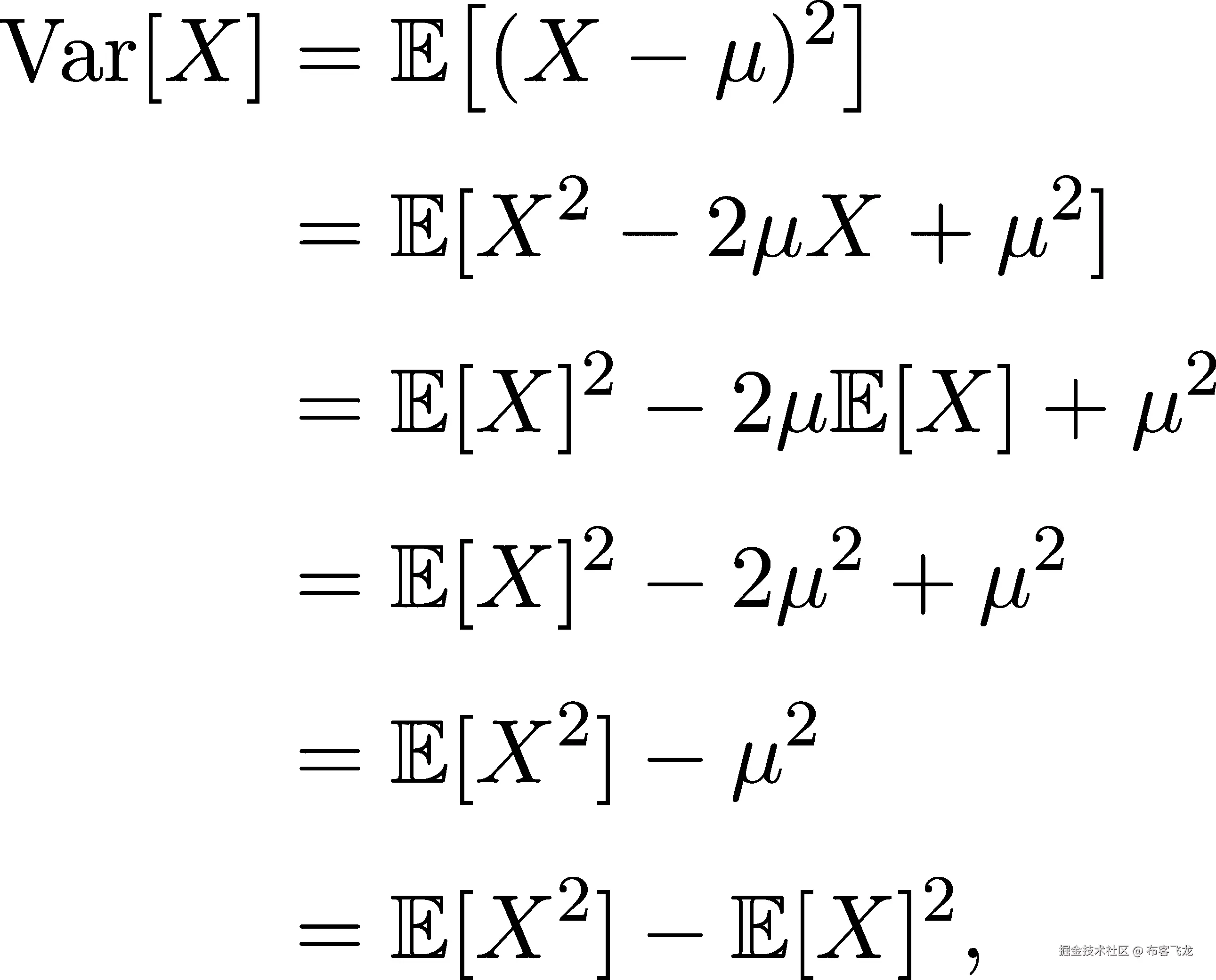 方差[X ] = 𝔼[(X − μ)²] = 𝔼[X² − 2μX + μ²] = 𝔼[X ]² − 2μ𝔼 [X ]+ μ² 2 2 2 = 𝔼[X ] − 2μ + μ = 𝔼[X² ]− μ² = 𝔼[X² ]− 𝔼[X ]², 