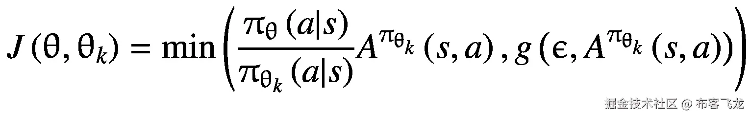 J\left(\uptheta, {\uptheta}_k\right)=\mathit{\min}\left(\frac{\uppi_{\uptheta}\left(a|s\right)}{\uppi_{\uptheta_k}\left(a|s\right)}{A}^{\uppi_{\uptheta_k}}\left(s,a\right),g\left(\upepsilon, {A}^{\uppi_{\uptheta_k}}\left(s,a\right)\right)\right)