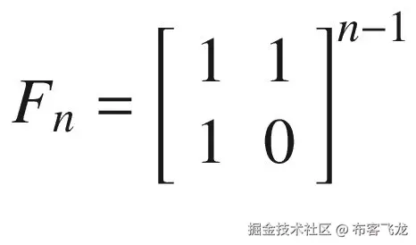 {F}_n={\left[\begin{array}{cc}1&amp; 1\\ {}1&amp; 0\end{array}\right]}^{n-1}