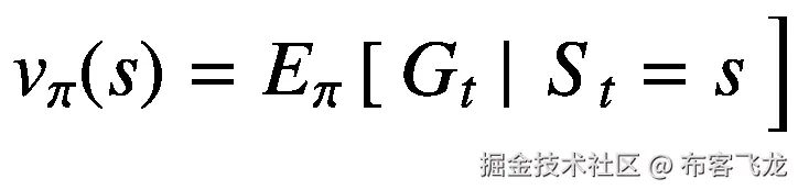 {v}_{\pi }(s)={E}_{\pi}\left[\ {G}_t\ \right|\ {S}_t=s\ \Big]