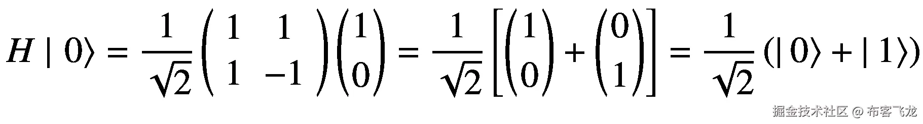 H\mid \left.0\right\rangle =\frac{1}{\sqrt{2}}\left(\begin{array}{cc}1&amp; 1\\ {}1&amp; -1\end{array}\right)\left(\genfrac{}{}{0pt}{}{1}{0}\right)=\frac{1}{\sqrt{2}}\left[\left(\genfrac{}{}{0pt}{}{1}{0}\right)+\left(\genfrac{}{}{0pt}{}{0}{1}\right)\right]=\frac{1}{\sqrt{2}}\left(|\left.0\right\rangle +|\left.1\right\rangle \right)