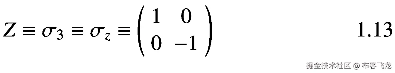 Z\equiv {\sigma}_3\equiv {\sigma}_z\equiv \left(\begin{array}{cc}1&amp; 0\\ {}0&amp; -1\end{array}\right)\kern6.5em 1.13