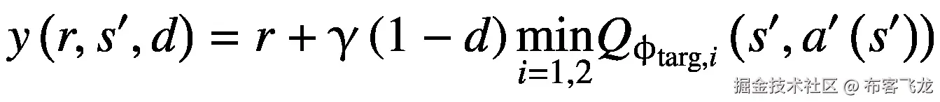 y\left(r,{s}^{\prime },d\right)=r+\upgamma \left(1-d\right)\underset{i=1,2}{\min }{Q}_{\upphi_{\mathrm{targ},i}}\left({s}^{\prime },{a}^{\prime}\left({s}^{\prime}\right)\right)