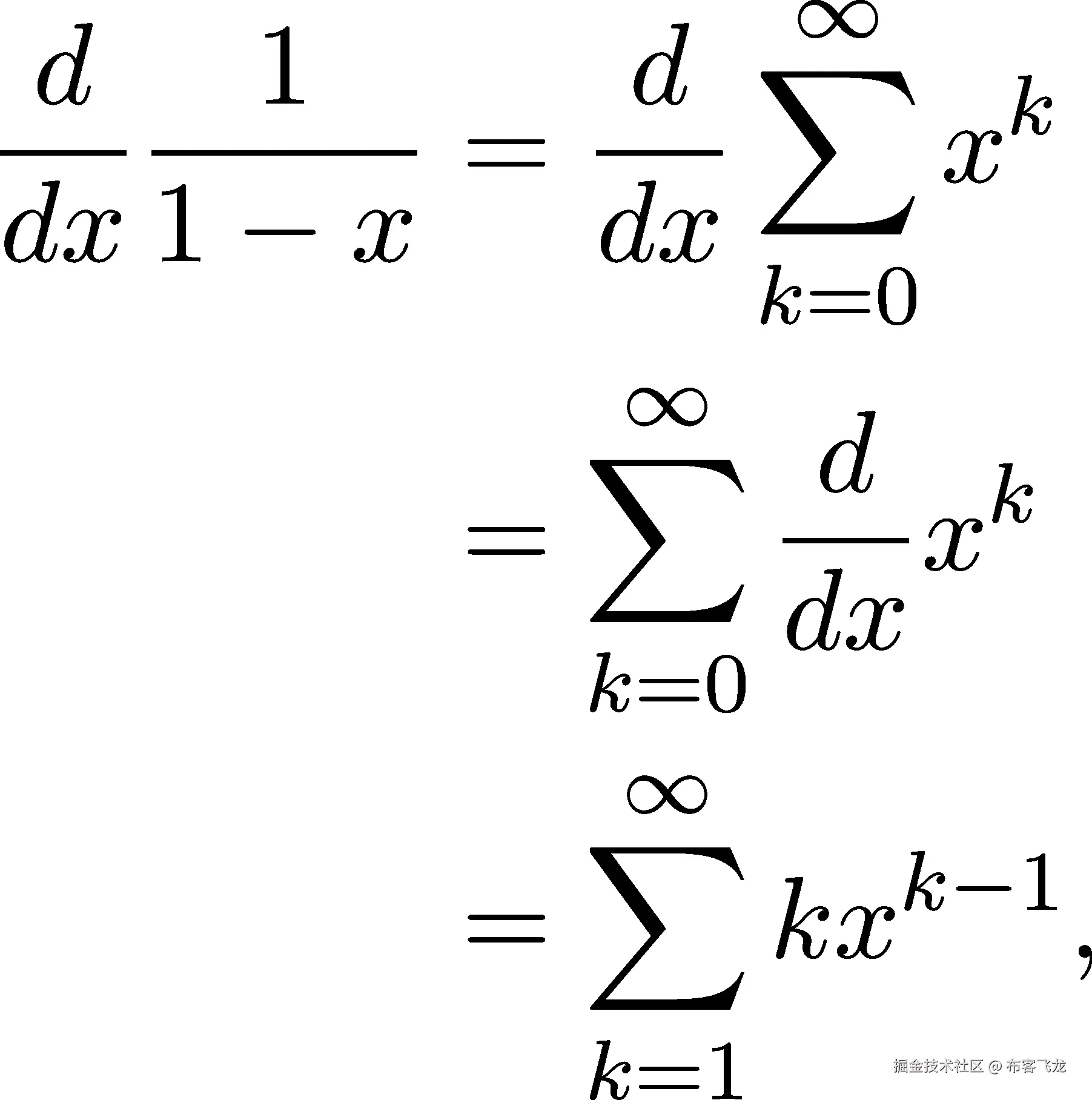  d 1 d ∑∞ k dx-1-−-x = dx- x k=0 ∑∞ d k = dx-x k=0 ∑∞ k− 1 = kx , k=1 