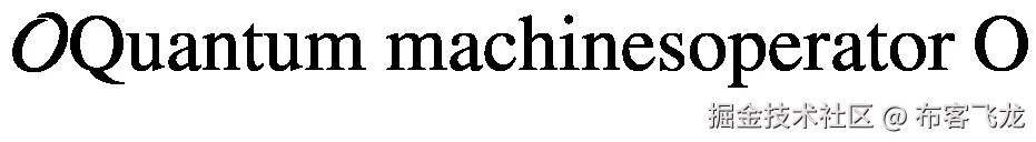 \mathcal{O}\mathrm{Quantum}\ \mathrm{machinesoperator}\ \mathrm{O}