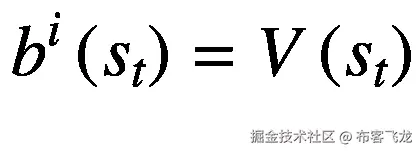 {b}^i\left({s}_t\right)=V\left({s}_t\right)
