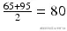  \frac{65+95}{2}=80 